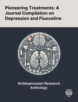 Pioneering Treatments: A Journal Compilation on Depression and Fluoxetine
