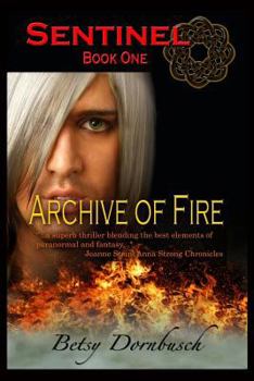 Paperback Archive Of Fire [Sentinel Book 1] Book