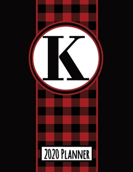 2020 Planner: Monogram K Red and Black Buffalo Plaid Dated Daily, Weekly, Monthly Planner With Calendar, Goals, To-Do, Gratitude, Habit and Mood Trackers, Affirmations and Holidays