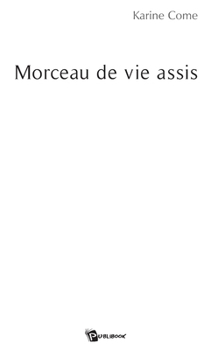 Paperback Morceau de Vie Assis [French] Book