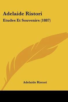 Paperback Adelaide Ristori: Etudes Et Souvenirs (1887) [French] Book