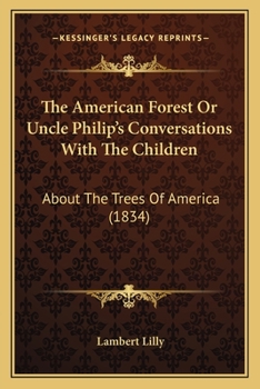 Paperback The American Forest or Uncle Philip's Conversations with the Children: About the Trees of America (1834) Book