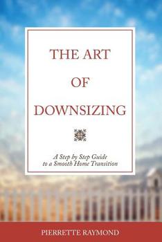 Paperback The Art of Downsizing: A Step-by-Step Guide to a Smooth Home Transition Book