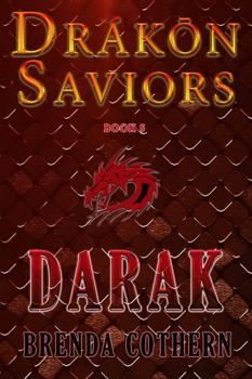 Darak: Drákōn Saviors 5 - Book #5 of the Drákōn Saviors
