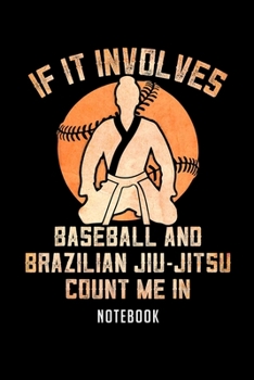 Paperback Notebook: Baseball and brazilian jiu jitsu count me in Notebook6x9(100 pages)Blank Lined Paperback Journal For StudentJiu jitsu Book