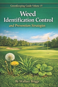 Paperback Greenkeeping Guide Volume 15: Weed Identification Control and Prevention Strategies Book