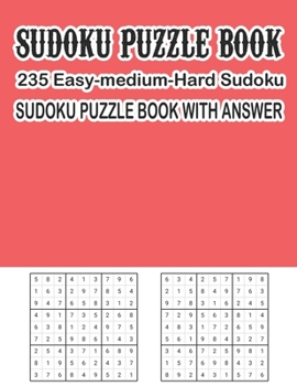 Paperback Sudoku Puzzle Book 235 Easy-Medium-Hard Sudoku Sudoku Puzzle Book With Answer: Sudoku Puzzle Book [Large Print] Book