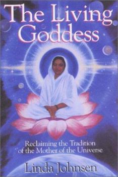Paperback The Living Goddess: Reclaiming the Tradition of the Mother of the Universe Book