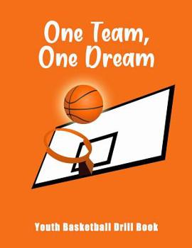 Paperback One Team, One Dream: Youth Basketball Drill Book