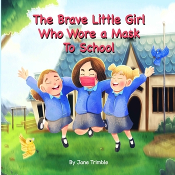 Paperback The Brave Little Girl Who Wore a Mask To School Book