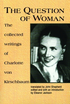 Paperback The Question of Woman: The Collected Writings of Charlotte Von Kirschbaum Book