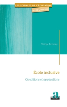 École inclusive: Conditions et applications (Les Sciences de l'Éducation Aujourd'hui) (French Edition)