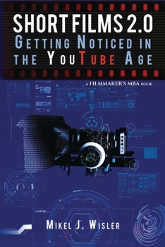 Paperback Short Films 2.0: Getting Noticed in the YouTube Age Book