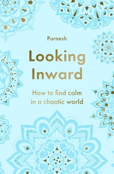 Paperback Looking Inward: How to Find Calm in a Chaotic World Book