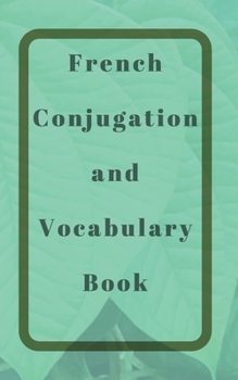 Paperback French Conjugation and Vocabulary Book: Blank 2 Sections (Conjugation and Vocabulary) Book