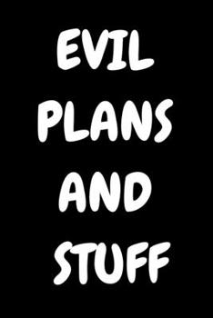 Paperback Evil Plans And Stuff: Funny Office Notebook Gift For Women/Men/Boss/Coworkers/Colleagues/Students/Friends.: Lined Notebook / Journal Gift, 1 Book