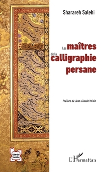 Paperback Les maîtres de la calligraphie persane [French] Book