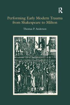 Paperback Performing Early Modern Trauma from Shakespeare to Milton Book
