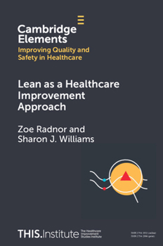 Lean as a Healthcare Improvement Approach (Elements of Improving Quality and Safety in Healthcare)