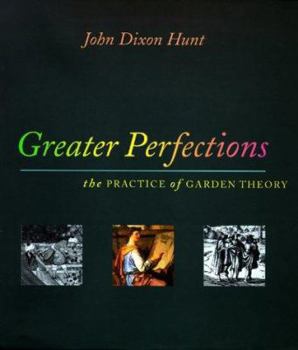 Hardcover Greater Perfections: The Practice of Garden Theory Book