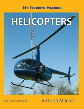 Hardcover My Favorite Machine: Helicopters Book