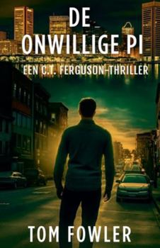 De Onwillige PI: Een C.T. Ferguson-Thriller (de C.T. Ferguson-Mysterieserie)