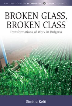 Library Binding Broken Glass, Broken Class: Transformations of Work in Bulgaria Book