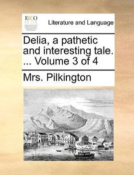Paperback Delia, a Pathetic and Interesting Tale. ... Volume 3 of 4 Book