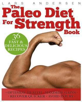 Paperback Paleo Diet for Strength: Delicious Paleo Diet Plan, Recipes and Cookbook Designed to Support the Specific Needs of Strength Athletes and Bodybu Book