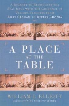 Hardcover A Place at the Table: A Journey to Redicover the Real Jesus with Guidance of Various Teachers, from Billy Graham to Deepak Chopra Book