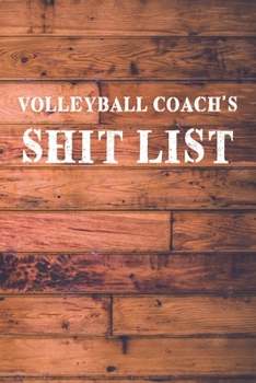 Paperback Volleyball Coach's Shit List: Dot Bullet Wood Notebook/Journal Book