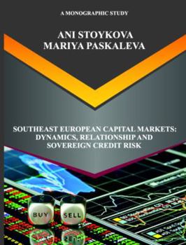 Paperback Southeast European Capital Markets: Dynamics, Relationship and Sovereign Credit Risk Book