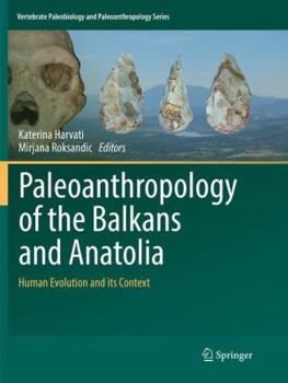 Paperback Paleoanthropology of the Balkans and Anatolia: Human Evolution and Its Context Book