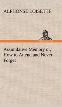 Hardcover Assimilative Memory or, How to Attend and Never Forget Book