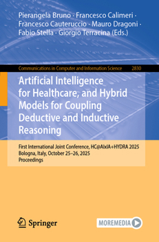 Paperback Artificial Intelligence for Healthcare, and Hybrid Models for Coupling Deductive and Inductive Reasoning: First International Joint Conference, Hc@aix Book
