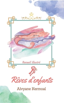 Paperback Rêves d'enfants: Recueil illustré [French] Book