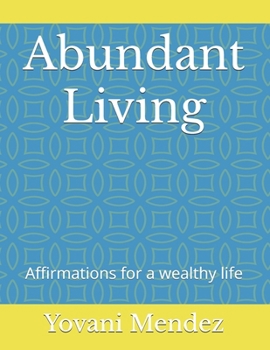 Paperback Abundant Living: Affirmations for a wealthy life Book