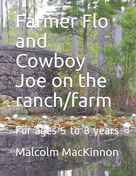 Paperback Farmer Flo and Cowboy Joe on the ranch/farm: For ages 5 to 8 years Book