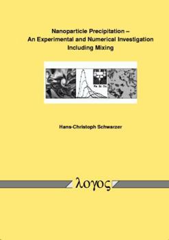 Paperback Nanoparticle Precipitation - An Experimental and Numerical Investigation Including Mixing [German] Book