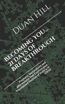 Paperback Becoming You...21 Days of Breakthrough: Prophetic Declarations and Affirmations That Confirm your Preordained Position of Victory In Christ Book