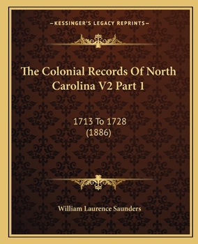 Paperback The Colonial Records Of North Carolina V2 Part 1: 1713 To 1728 (1886) Book