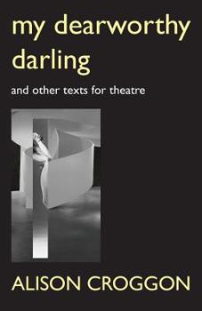 Paperback My Dearworthy Darling: And Other Texts for Theatre Book