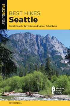 Paperback Best Hikes Seattle: Simple Strolls, Day Hikes, and Longer Adventures Book