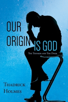 Paperback Our Origin Is God: The Thinker and The Doer Book