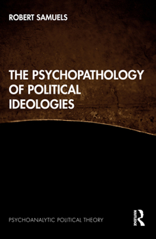 Paperback The Psychopathology of Political Ideologies Book