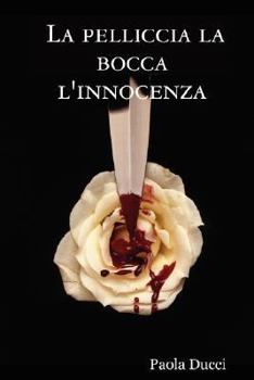 Paperback La pelliccia la bocca l'innocenza [Italian] Book
