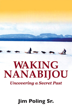 Paperback Waking Nanabijou: Uncovering a Secret Past Book