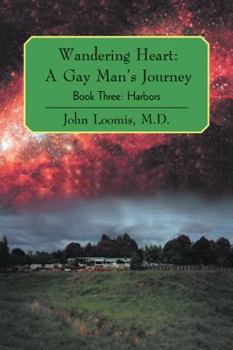 Book Three (revised): Nearing Home: Volume Three (revised) of the Wandering Heart Trilogy - Book #3 of the Wandering Heart: A Gay Man's Journey