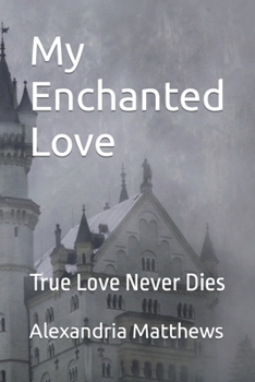Paperback My Enchanted Love: True Love Never Dies Book