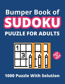 Paperback Bumper Book of Sudoku Puzzle for Adults - 1000 Puzzle with Solution: Colossal Puzzle Book For Sudoku Lover with Three Distinctive Level Of Difficulty Book